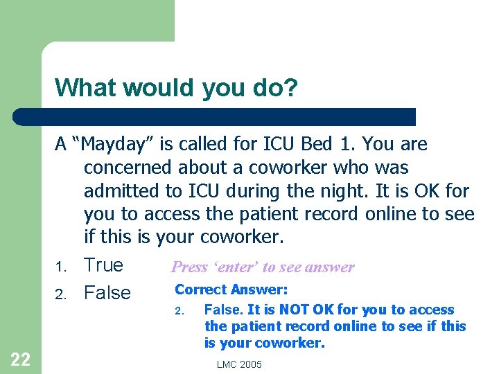 What would you do? A “Mayday” is called for ICU Bed 1. You are