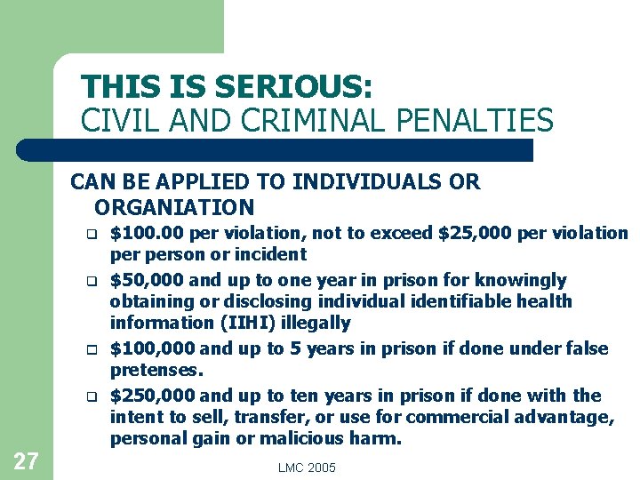 THIS IS SERIOUS: CIVIL AND CRIMINAL PENALTIES CAN BE APPLIED TO INDIVIDUALS OR ORGANIATION