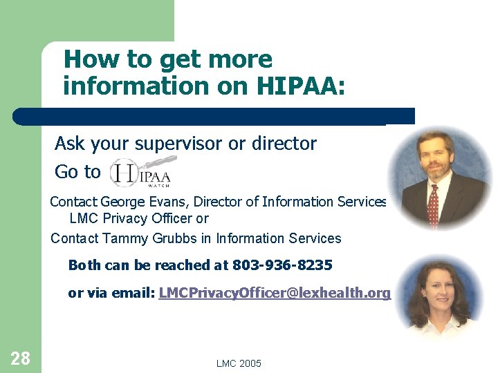 How to get more information on HIPAA: Ask your supervisor or director Go to