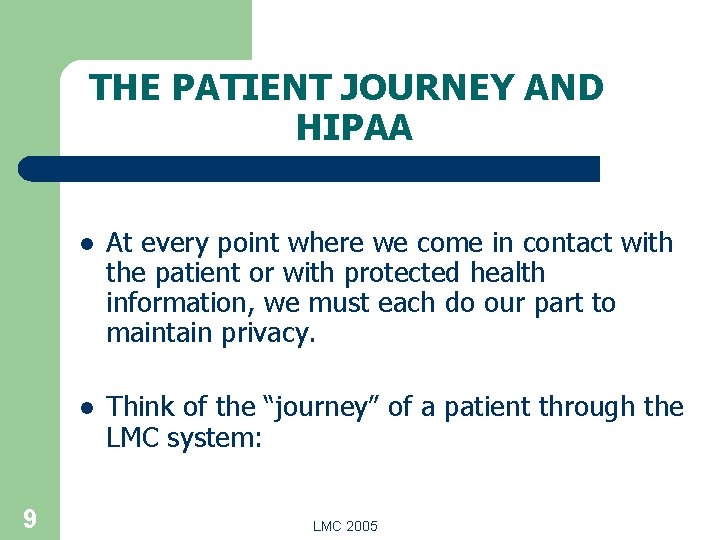 THE PATIENT JOURNEY AND HIPAA 9 l At every point where we come in