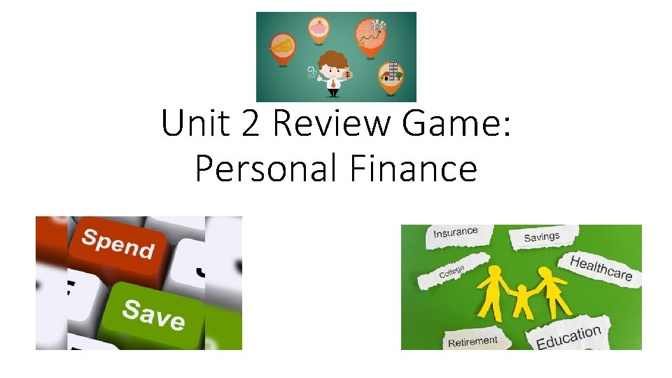 Unit 2 Review Game: Personal Finance 