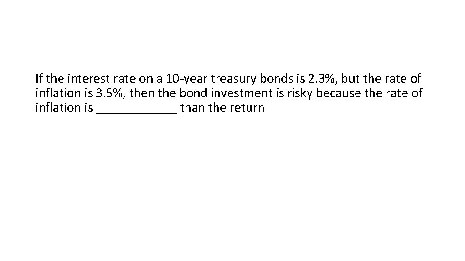 If the interest rate on a 10 -year treasury bonds is 2. 3%, but