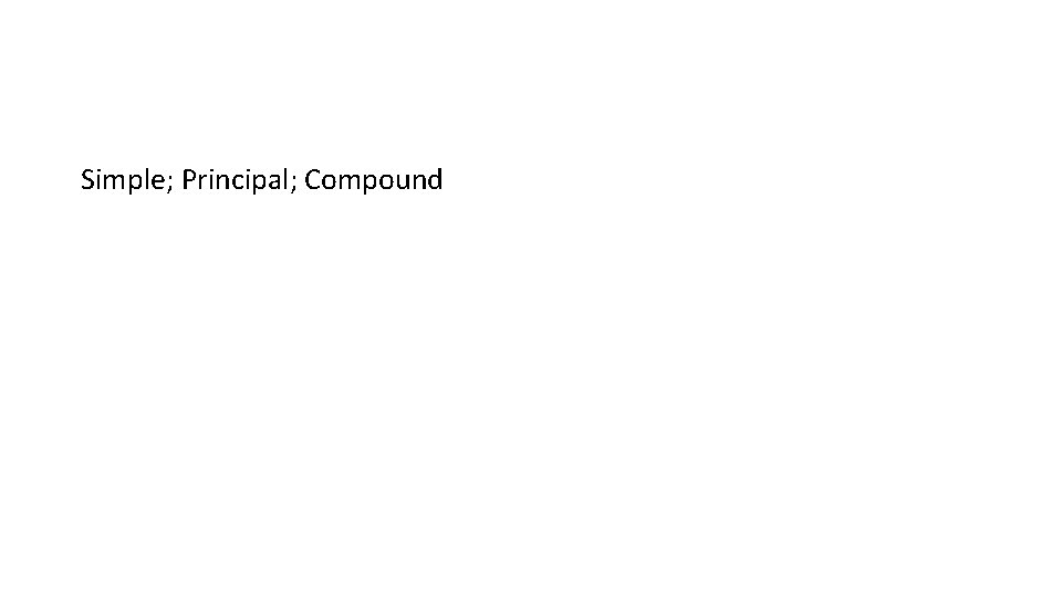 Simple; Principal; Compound 