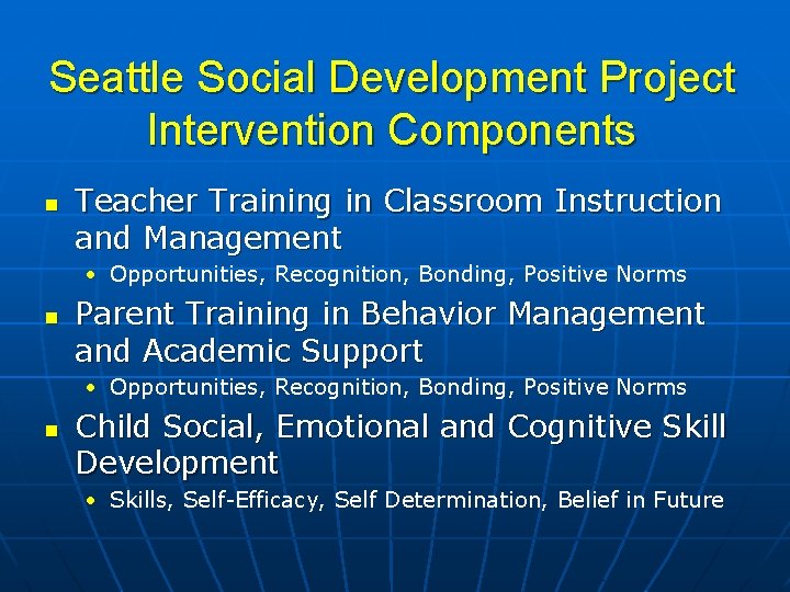 Seattle Social Development Project Intervention Components Teacher Training in Classroom Instruction and Management • Seattle Social Development Project Intervention Components Teacher Training in Classroom Instruction and Management •