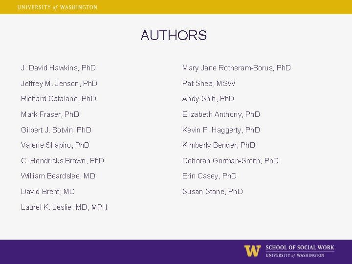 AUTHORS J. David Hawkins, Ph. D Mary Jane Rotheram-Borus, Ph. D Jeffrey M. Jenson, AUTHORS J. David Hawkins, Ph. D Mary Jane Rotheram-Borus, Ph. D Jeffrey M. Jenson,