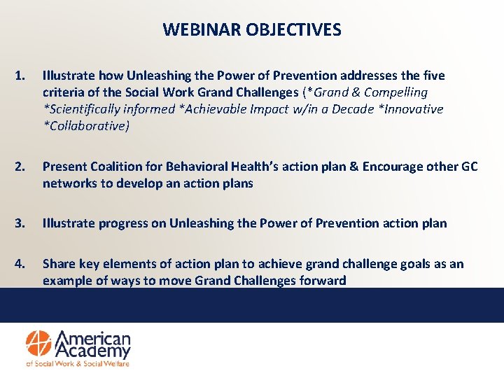 WEBINAR OBJECTIVES 1. Illustrate how Unleashing the Power of Prevention addresses the five criteria WEBINAR OBJECTIVES 1. Illustrate how Unleashing the Power of Prevention addresses the five criteria