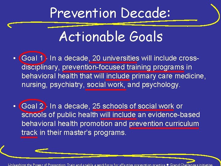 Prevention Decade: Actionable Goals • Goal 1 - In a decade, 20 universities will