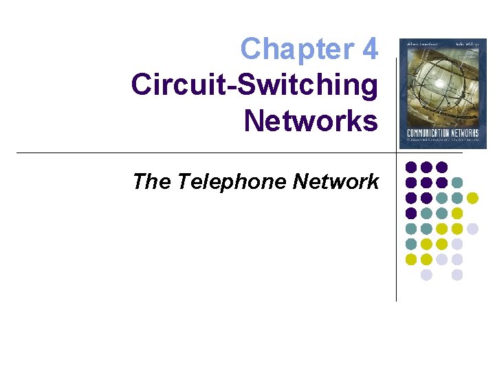 Chapter 4 Circuit-Switching Networks The Telephone Network 
