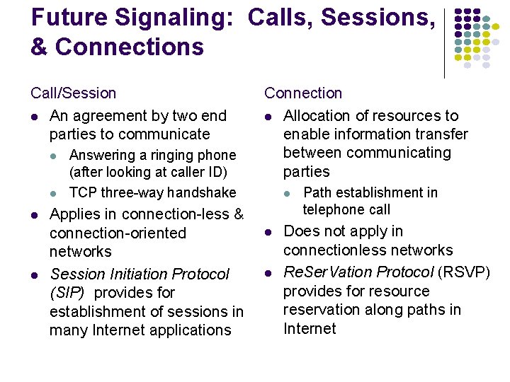 Future Signaling: Calls, Sessions, & Connections Call/Session l An agreement by two end parties