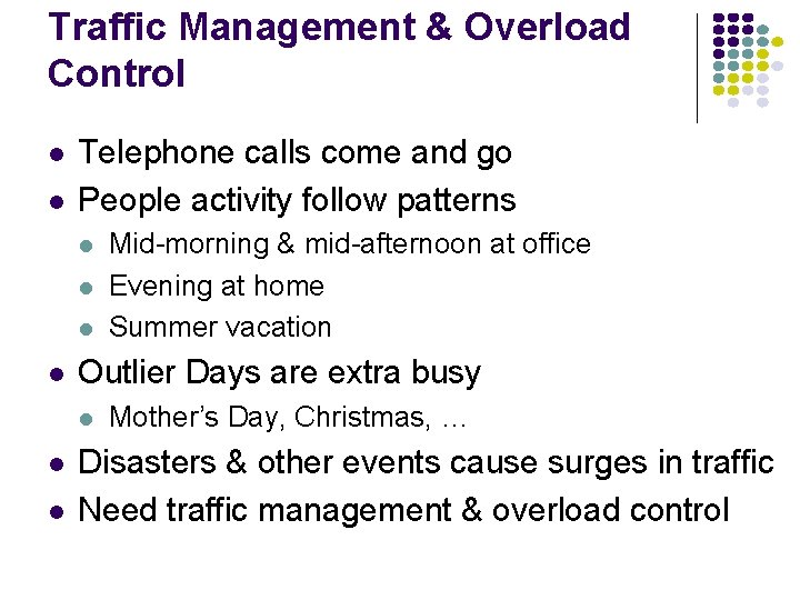 Traffic Management & Overload Control l l Telephone calls come and go People activity