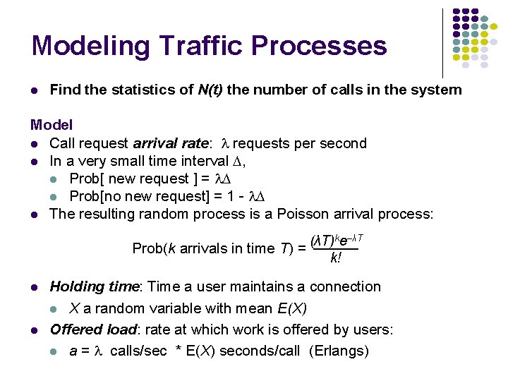 Modeling Traffic Processes l Find the statistics of N(t) the number of calls in