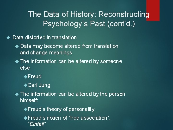 The Data of History: Reconstructing Psychology’s Past (cont’d. ) Data distorted in translation Data