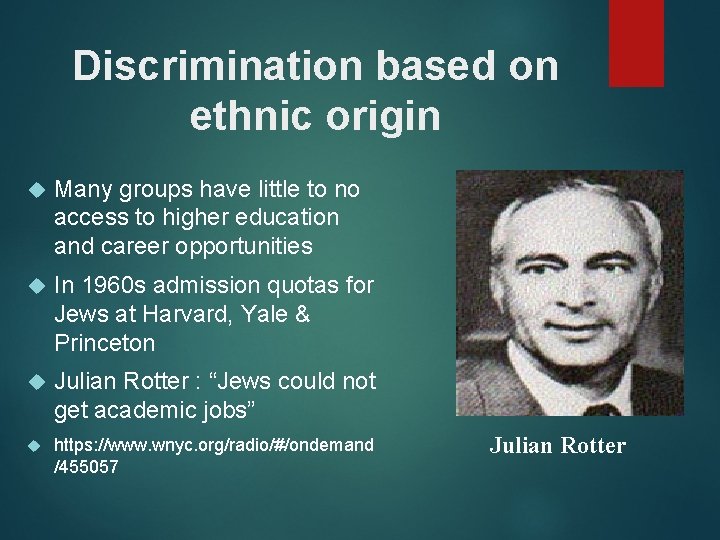 Discrimination based on ethnic origin Many groups have little to no access to higher