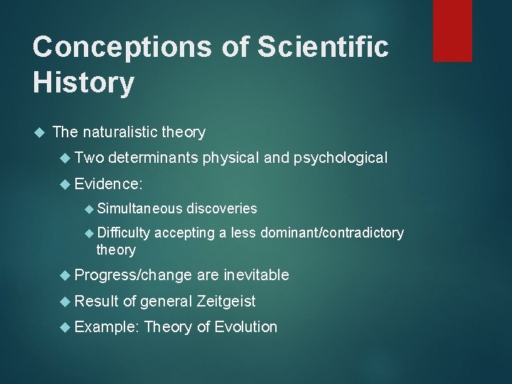 Conceptions of Scientific History The naturalistic theory Two determinants physical and psychological Evidence: Simultaneous
