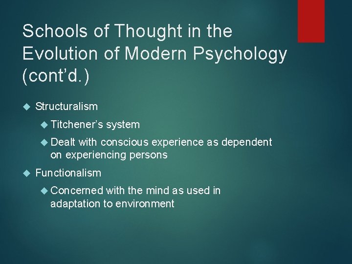 Schools of Thought in the Evolution of Modern Psychology (cont’d. ) Structuralism Titchener’s system