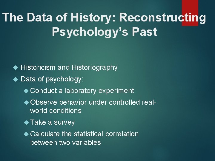 The Data of History: Reconstructing Psychology’s Past Historicism and Historiography Data of psychology: Conduct