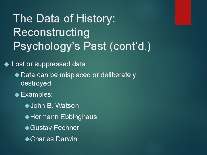 The Data of History: Reconstructing Psychology’s Past (cont’d. ) Lost or suppressed data Data