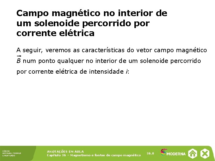 Campo magnético no interior de um solenoide percorrido por corrente elétrica A seguir, veremos