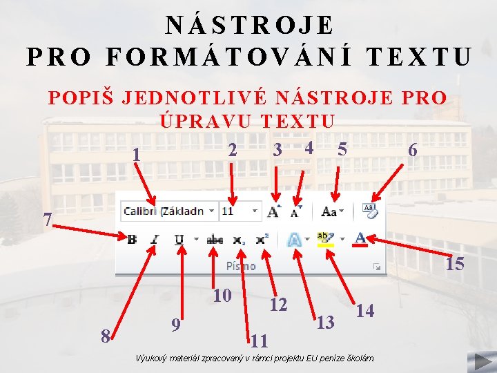 NÁSTROJE PRO FORMÁTOVÁNÍ TEXTU POPIŠ JEDNOTLIVÉ NÁSTROJE PRO ÚPRAVU TEXTU 2 3 4 5