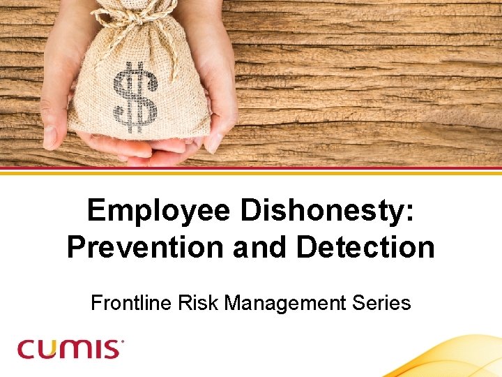Employee Dishonesty: Prevention and Detection Frontline Risk Management Series 