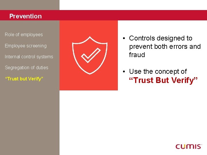 Prevention Role of employees Employee screening Internal control systems Segregation of duties “Trust but