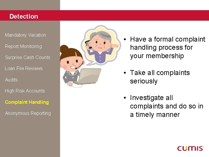 Detection Mandatory Vacation Report Monitoring Surprise Cash Counts Loan File Reviews Audits • Have