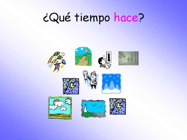 ¿Qué tiempo hace? 