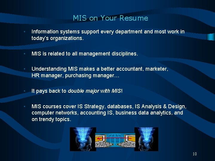 MIS on Your Resume • Information systems support every department and most work in