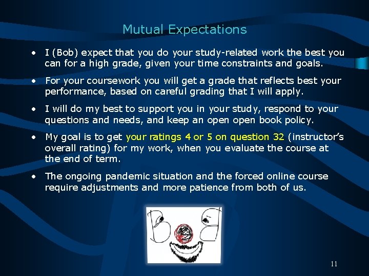 Mutual Expectations • I (Bob) expect that you do your study-related work the best
