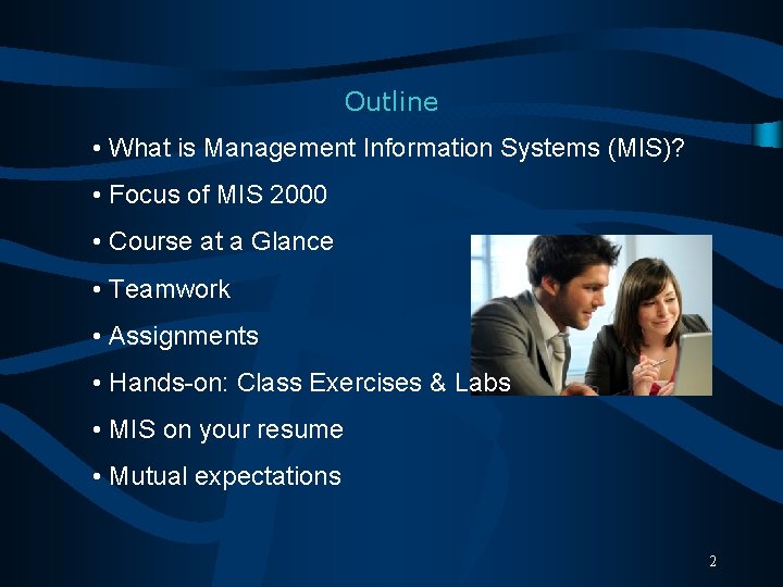 Outline • What is Management Information Systems (MIS)? • Focus of MIS 2000 •
