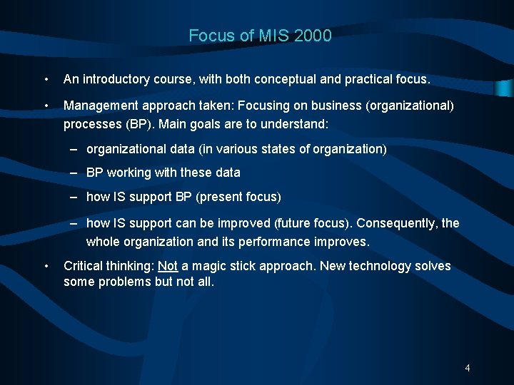 Focus of MIS 2000 • An introductory course, with both conceptual and practical focus.