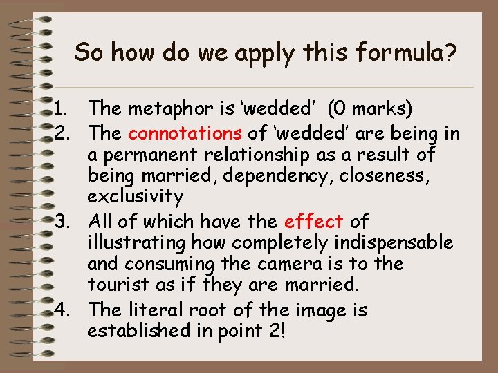 So how do we apply this formula? 1. The metaphor is ‘wedded’ (0 marks)