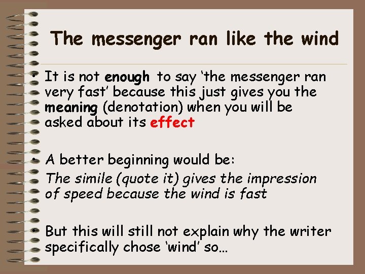 The messenger ran like the wind • It is not enough to say ‘the