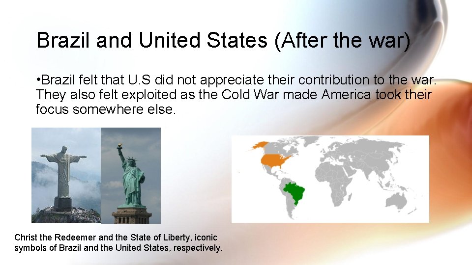 Brazil and United States (After the war) • Brazil felt that U. S did