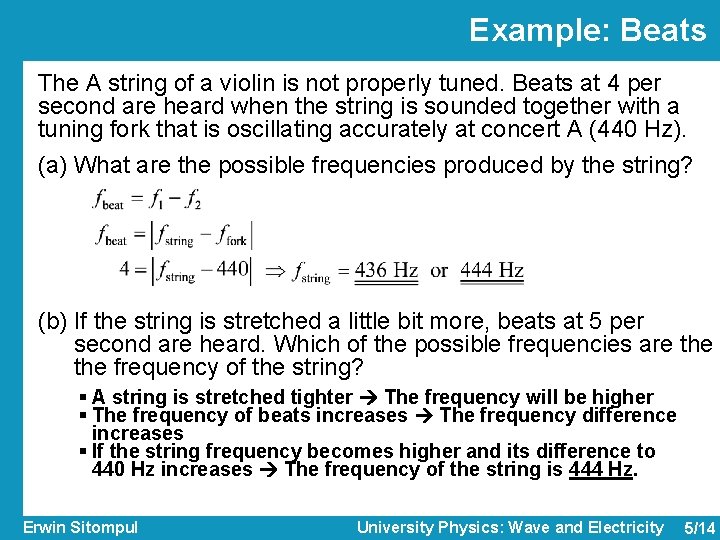 Example: Beats The A string of a violin is not properly tuned. Beats at