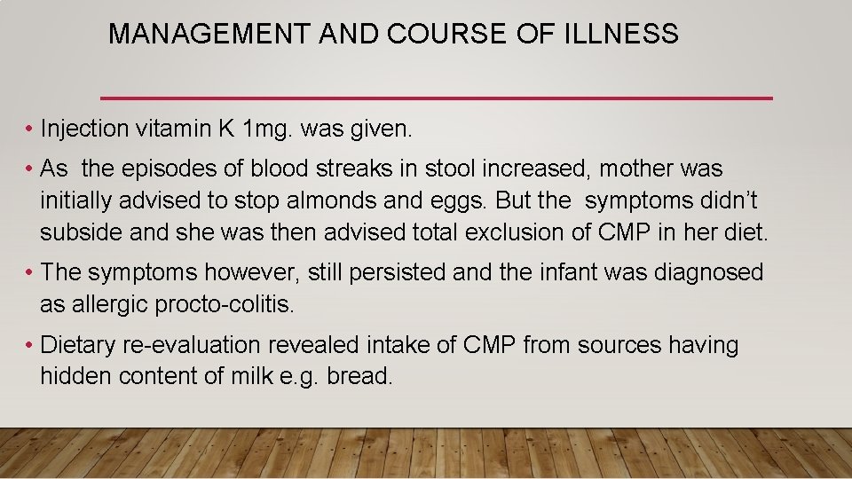 MANAGEMENT AND COURSE OF ILLNESS • Injection vitamin K 1 mg. was given. •