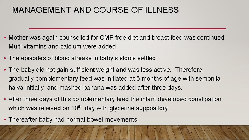 MANAGEMENT AND COURSE OF ILLNESS • Mother was again counselled for CMP free diet