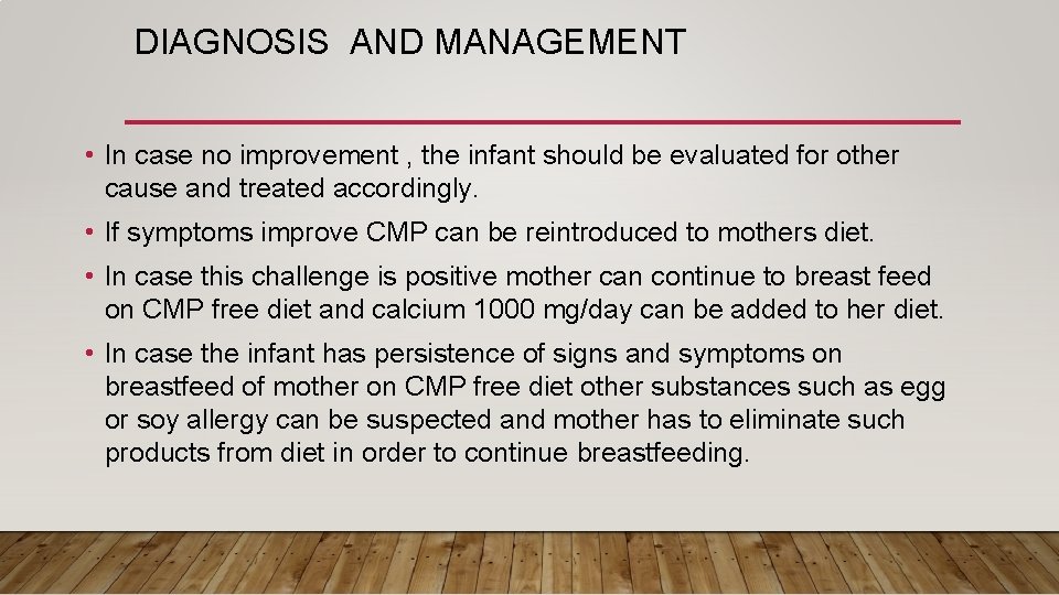 DIAGNOSIS AND MANAGEMENT • In case no improvement , the infant should be evaluated