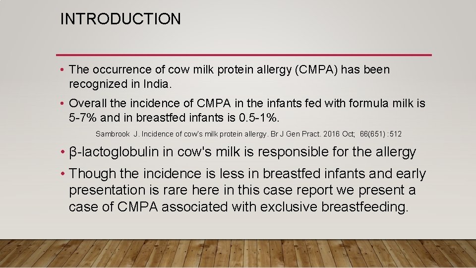 INTRODUCTION • The occurrence of cow milk protein allergy (CMPA) has been recognized in