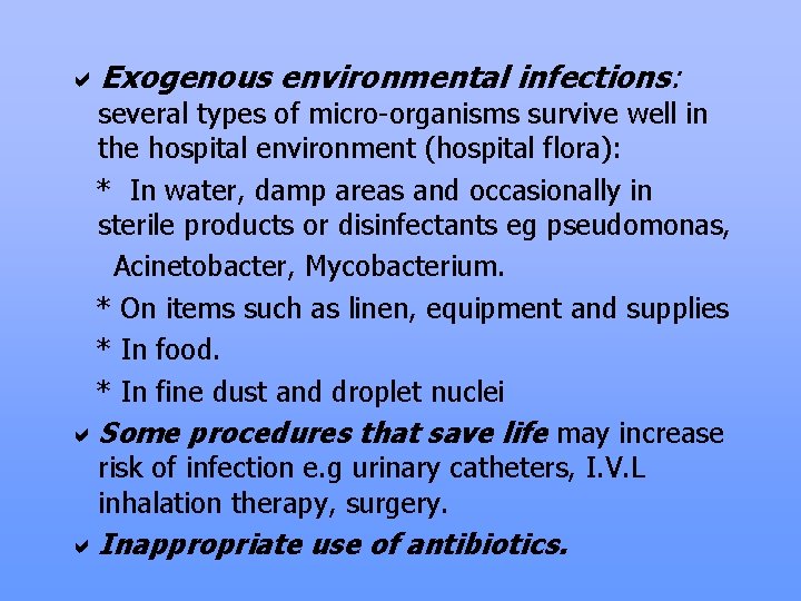 a. Exogenous environmental infections: several types of micro-organisms survive well in the hospital environment