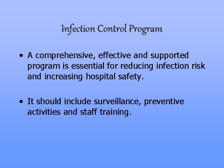 Infection Control Program • A comprehensive, effective and supported program is essential for reducing