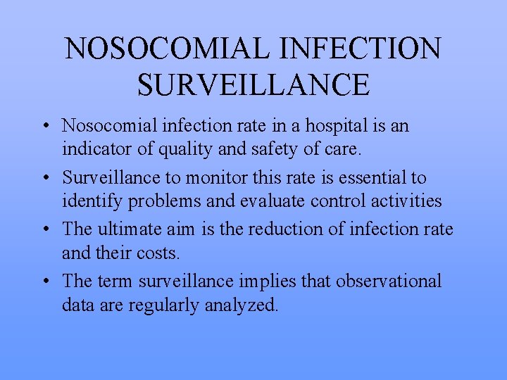 NOSOCOMIAL INFECTION SURVEILLANCE • Nosocomial infection rate in a hospital is an indicator of