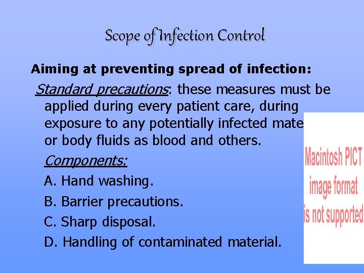 Scope of Infection Control Aiming at preventing spread of infection: Standard precautions: these measures