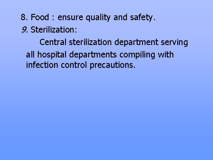 8. Food : ensure quality and safety. 9. Sterilization: Central sterilization department serving all