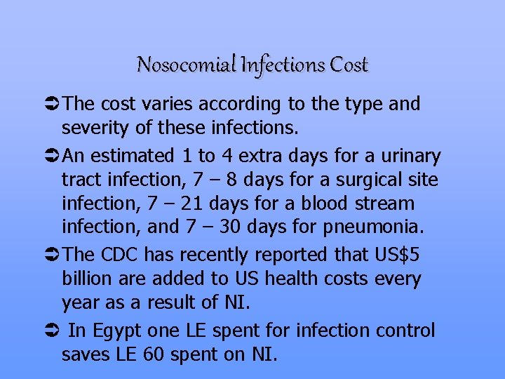 Nosocomial Infections Cost Ü The cost varies according to the type and severity of