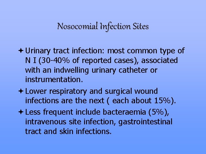 Nosocomial Infection Sites ª Urinary tract infection: most common type of N I (30