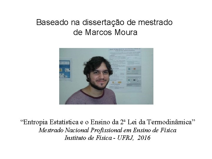 Baseado na dissertação de mestrado de Marcos Moura “Entropia Estatística e o Ensino da
