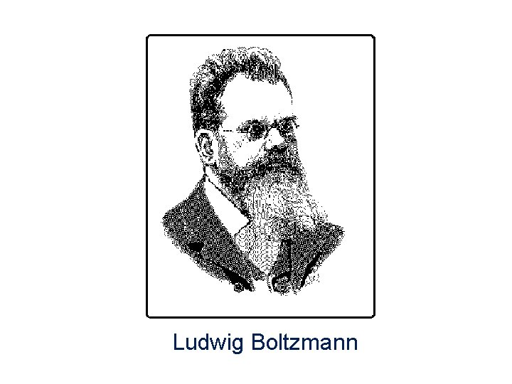 Ludwig Boltzmann 