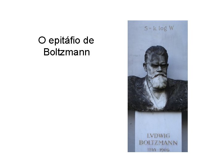 O epitáfio de Boltzmann 