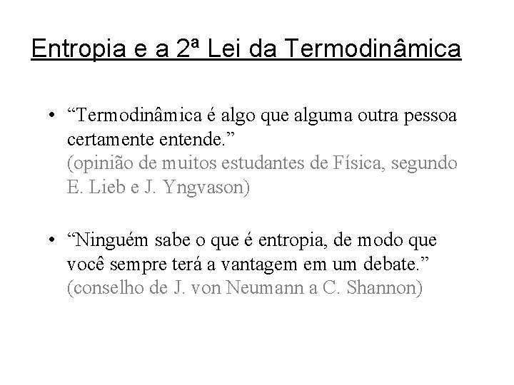 Entropia e a 2ª Lei da Termodinâmica • “Termodinâmica é algo que alguma outra